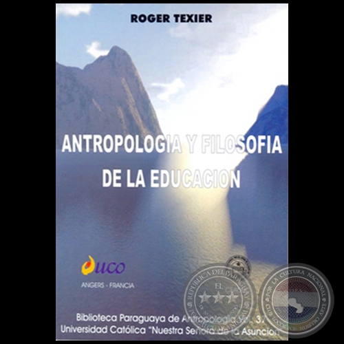 ANTROPOLOGA Y FILOSOFA DE LA EDUCACIN - Autor: ROGER TEXIER - Ao 2001